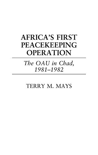 Africa's First Peacekeeping Operation: The OAU in Chad, 1981-1982