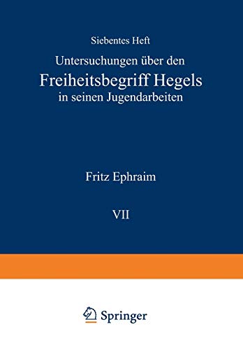 Untersuchungen über den Freiheitsbegriff Hegels in Seinen Jugendarbeiten (Philosophische Forschungen, 7/1)