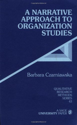 CZARNIAWSKA: A NARRATIVE (P) APPROACH TO ORGANIZATIONSTUDIES (Qualitative Research Methods)