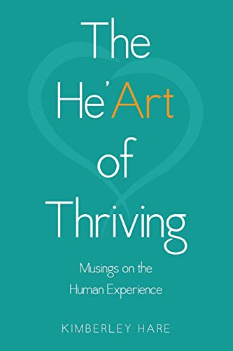 The He'Art of Thriving: Musings on the Human Experience