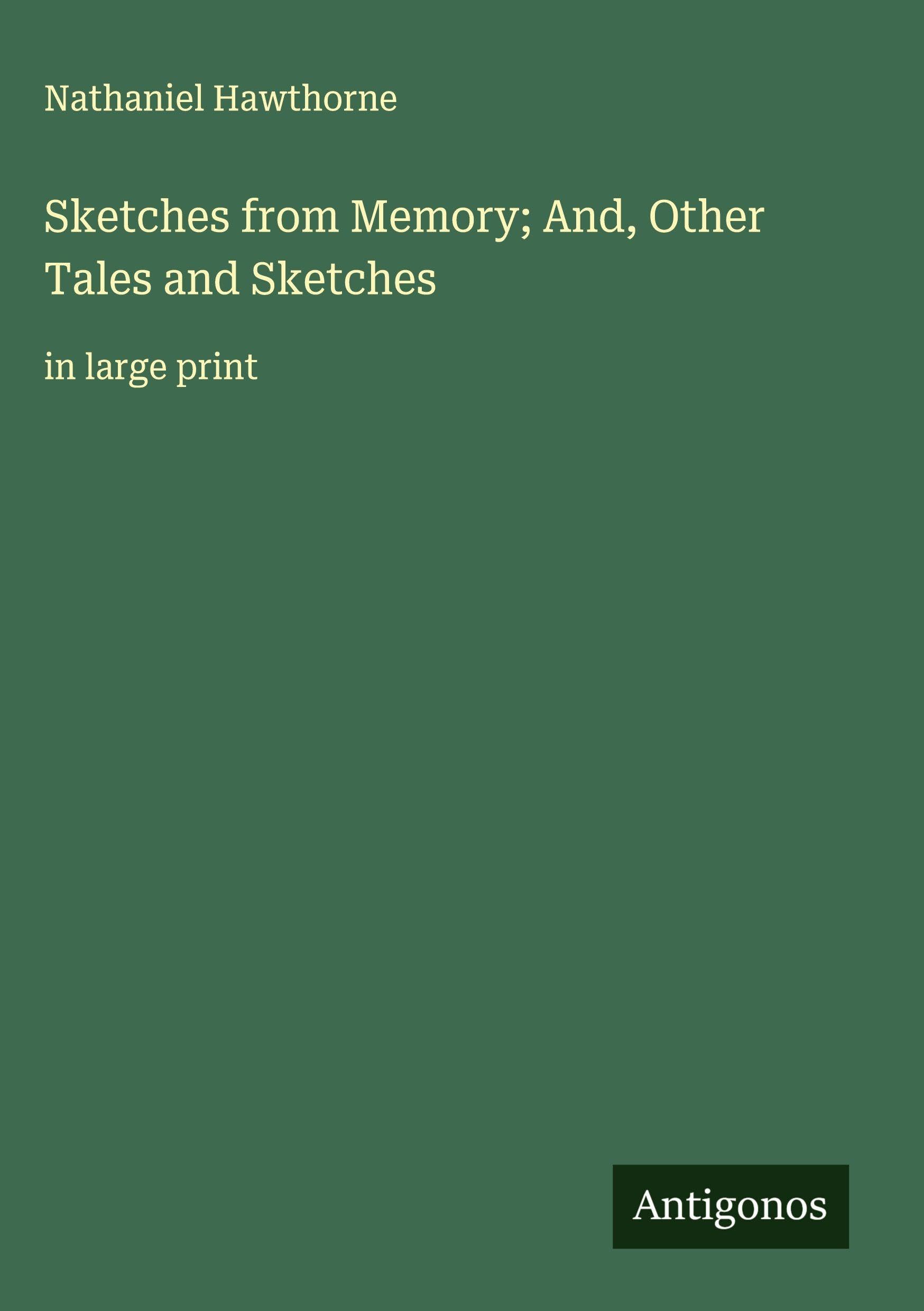 Sketches from Memory; And, Other Tales and Sketches: in large print