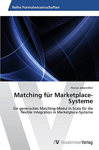 Matching für Marketplace-Systeme: Ein generisches Matching-Modul in Scala für die flexible Integration in Marketplace-Systeme