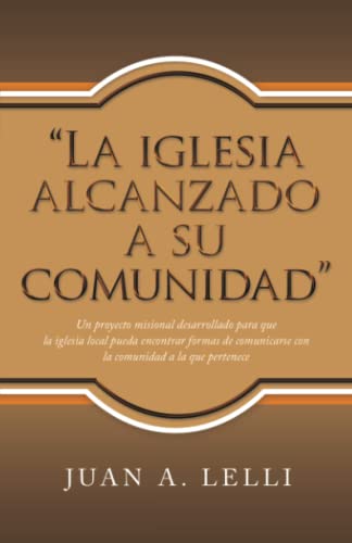 “La iglesia alcanzado a su comunidad”: Un proyecto misional desarrollado para que la iglesia local pueda encontrar formas de comunicarse con la comunidad a la que pertenece
