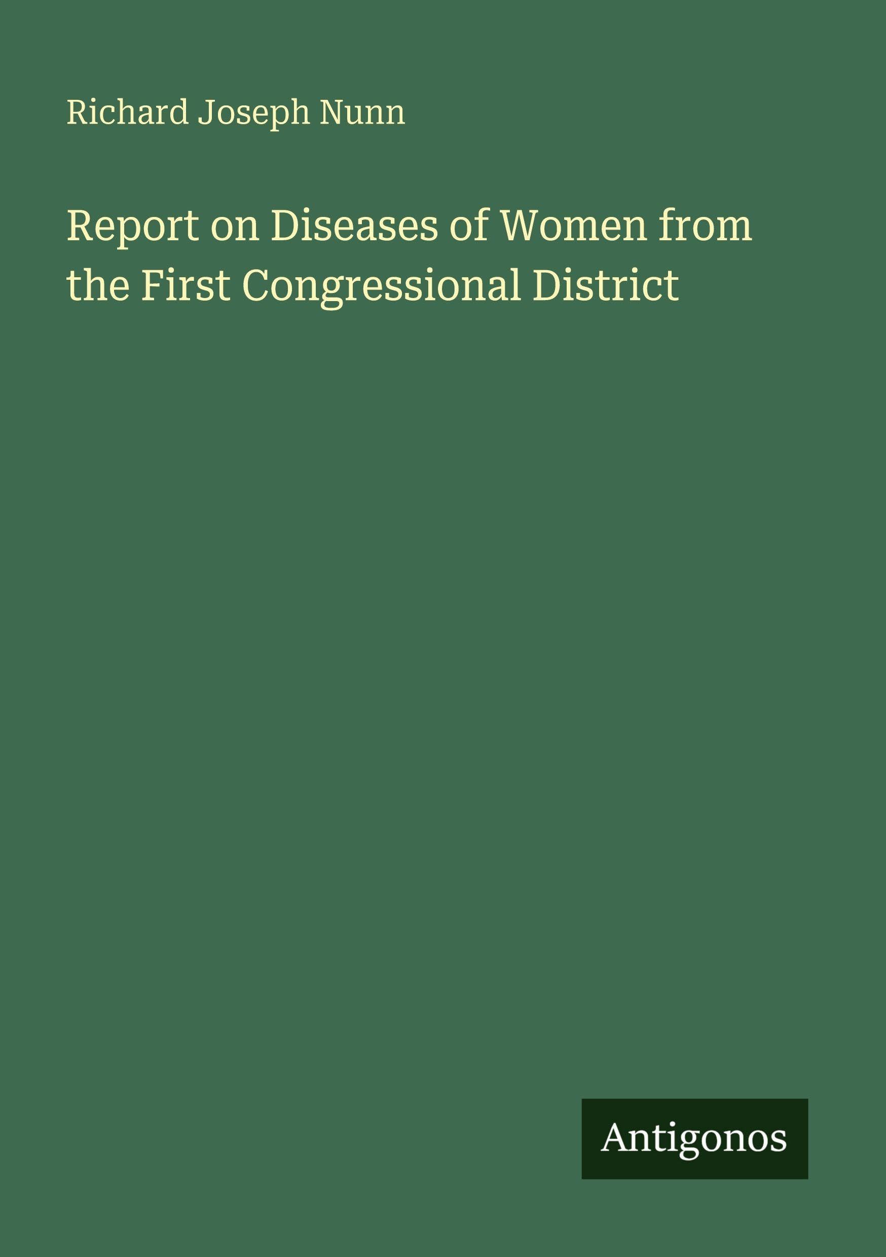 Report on Diseases of Women from the First Congressional District