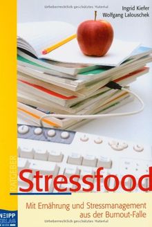 Stressfood: Mit Ernährung und Stressmanagement aus der Burnout-Falle