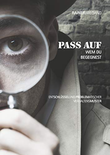 Pass auf wem Du begegnest: Entschlüsselung problematischer Verhaltensmuster