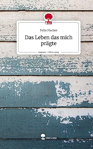 Das Leben das mich prägte. Life is a Story - story.one