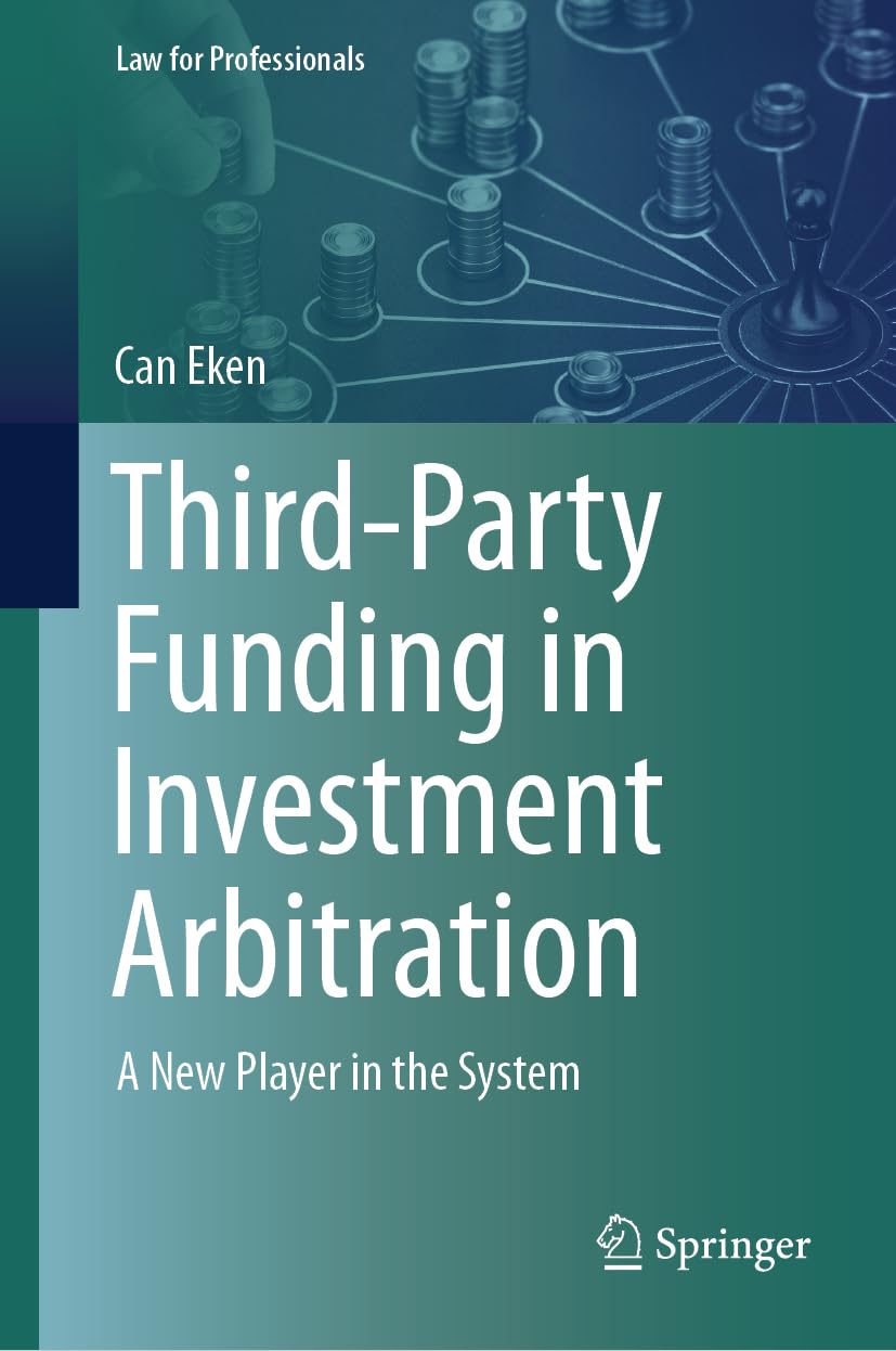 Third-Party Funding in Investment Arbitration: A New Player in the System (Law for Professionals)