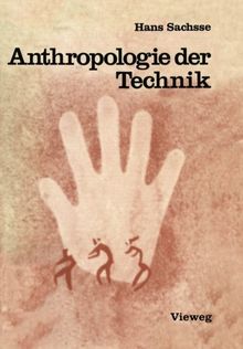 Anthropologie der Technik: Ein Beitrag zur Stellung des Menschen in der Welt