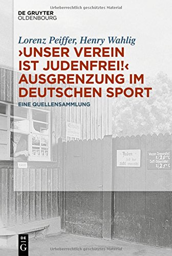 Unser Verein ist judenfrei! Ausgrenzung im deutschen Sport: Eine Quellensammlung