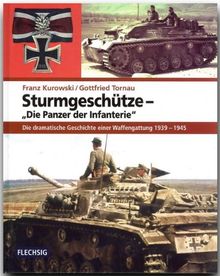 Sturmgeschütze - Die Panzer der Infanterie. Die dramatische Geschichte einer Waffengattung 1939-1945