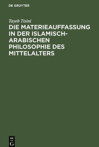 Die Materieauffassung in der islamisch-arabischen Philosophie des Mittelalters