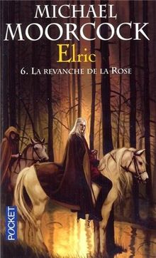 Elric. Vol. 6. La revanche de la rose