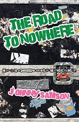 The Road To Nowhere: How to be a successful failure in the music industry!