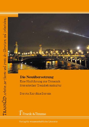 Die Neuübersetzung: Eine Hinführung zur Dynamik literarischer Translationskultur