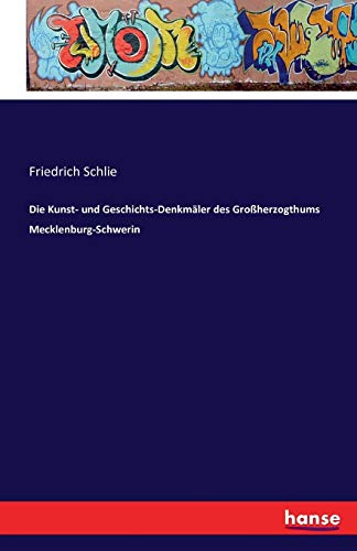 Die Kunst- und Geschichts-Denkmäler des Großherzogthums Mecklenburg-Schwerin
