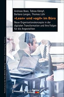 »Lean« und »agil« im Büro: Neue Organisationskonzepte in der digitalen Transformation und ihre Folgen für die Angestellten (Forschung aus der Hans-Böckler-Stiftung)