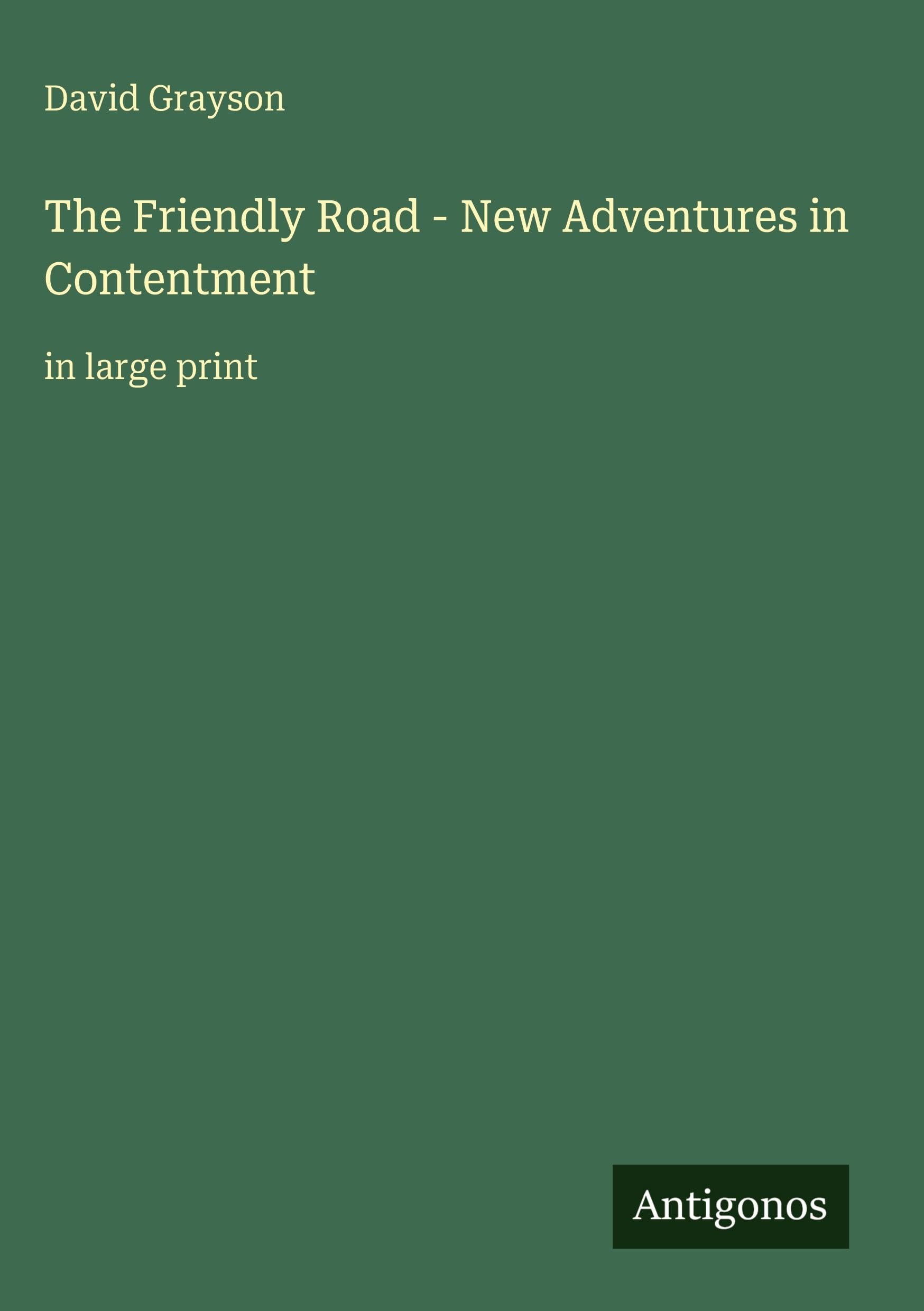 The Friendly Road - New Adventures in Contentment: in large print