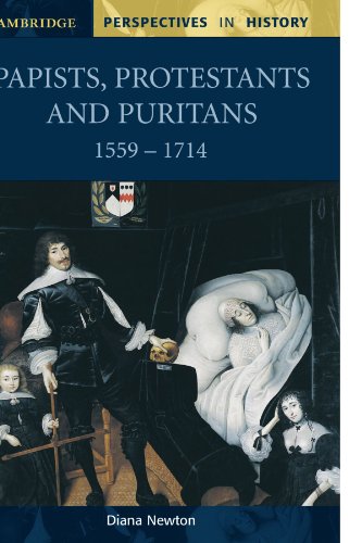 Papists, Protestants and Puritans 1559-1714 (Cambridge Perspectives in History)