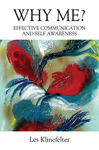 WHY ME? Effective Communication and Self Awareness