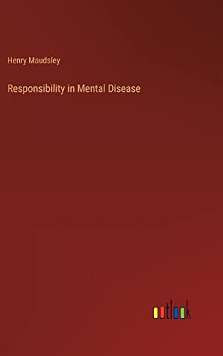 Responsibility in Mental Disease