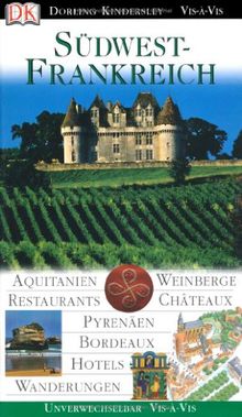 Südwest-Frankreich: Aquitanien. Weinberge. Restaurants. Chateaux. Pyrenäen. Bordeaux. Hotels. Wanderungen