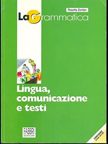 Grammatica. Lingua comunicazione e testi. Per la Scuola media