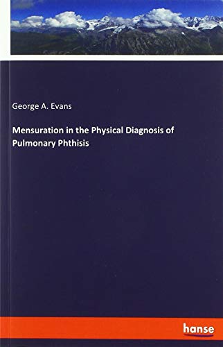 Mensuration in the Physical Diagnosis of Pulmonary Phthisis
