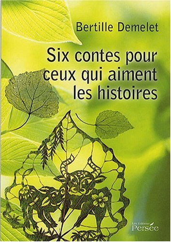Six Contes Pour Ceux Qui Aiment Les Histoires