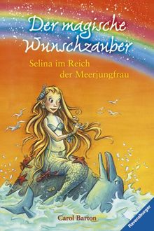 Der magische Wunschzauber 2: Selina im Reich der Meerjungfrau