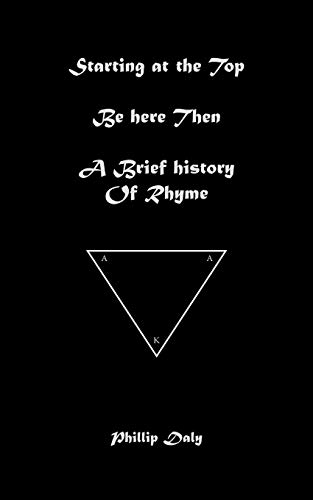 Starting at the Top. Be Here Then. A Brief History of Rhyme.