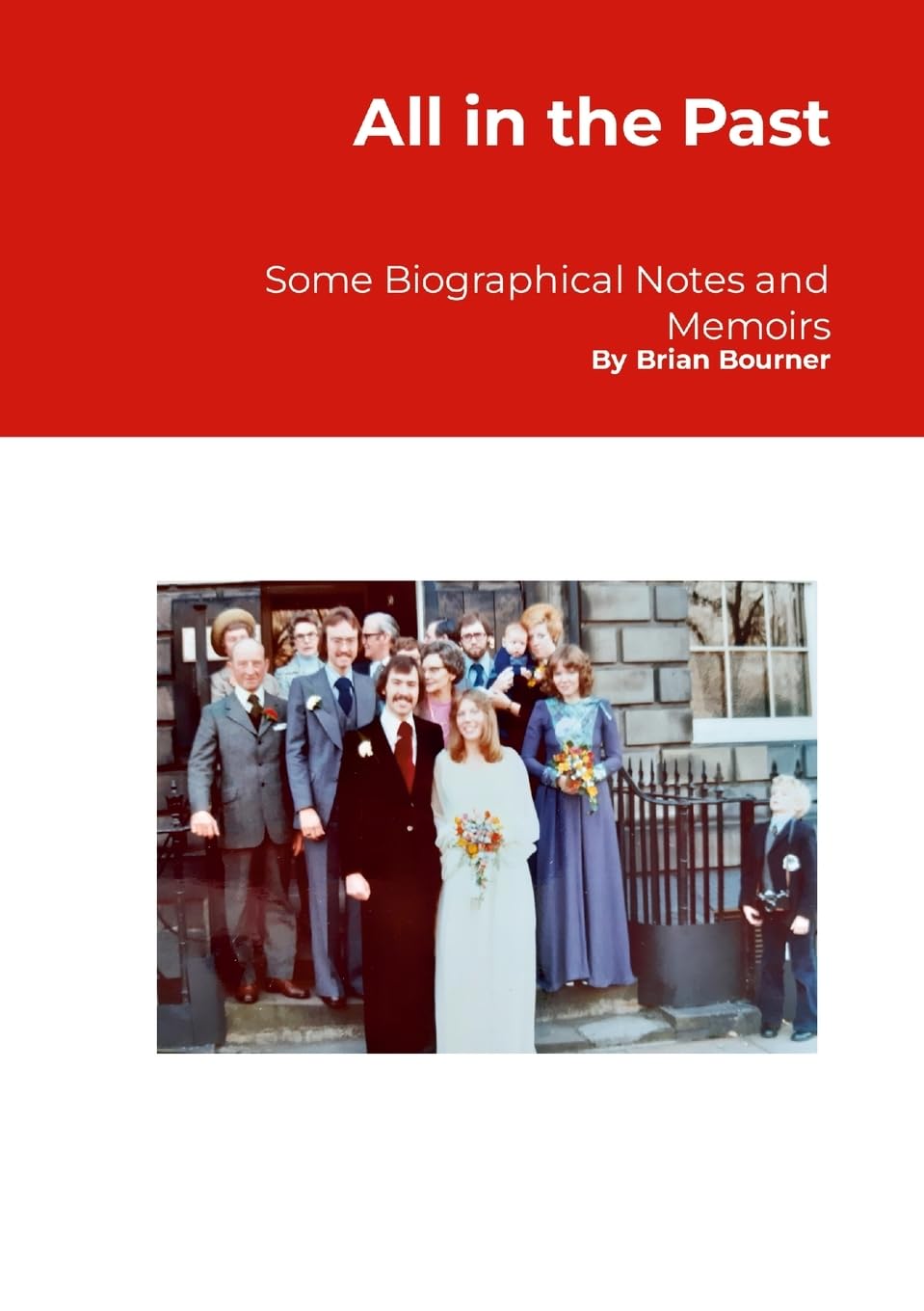 All in the Past: Some biographical notes and memoirs