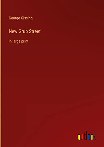 New Grub Street: in large print