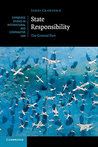 James Crawford State Responsibility, The General Part (Cambridge Studies In International And Comparative Law, Band 100)