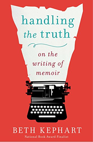 Handling the Truth: On the Writing of Memoir