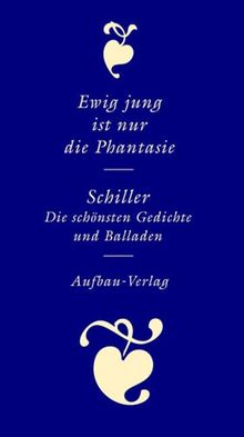 Ewig jung ist nur die Phantasie: Die schönsten Gedichte und Balladen