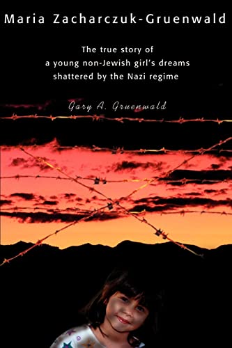 Maria Zacharczuk-Gruenwald: The true story of a young non-Jewish girl's dreams shattered by the Nazi regime