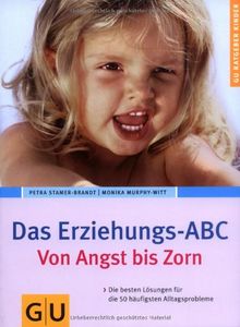 Erziehungs-ABC, Das: Von Angst bis Zorn. Die besten Lösungen für die 50 häufigsten Alltagsprobleme (GU Ratgeber Kinder)