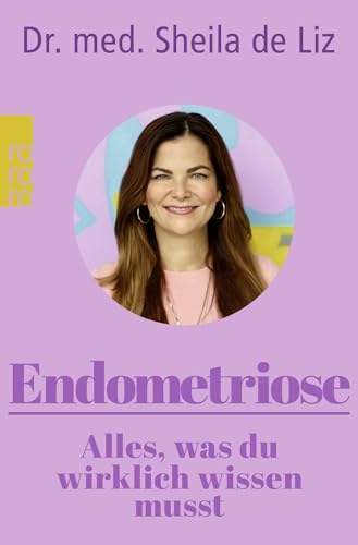 Endometriose - Alles was du wirklich wissen musst - Sheila De Liz Taschenbuch