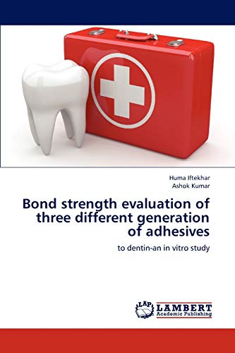 Bond strength evaluation of three different generation of adhesives: to dentin-an in vitro study