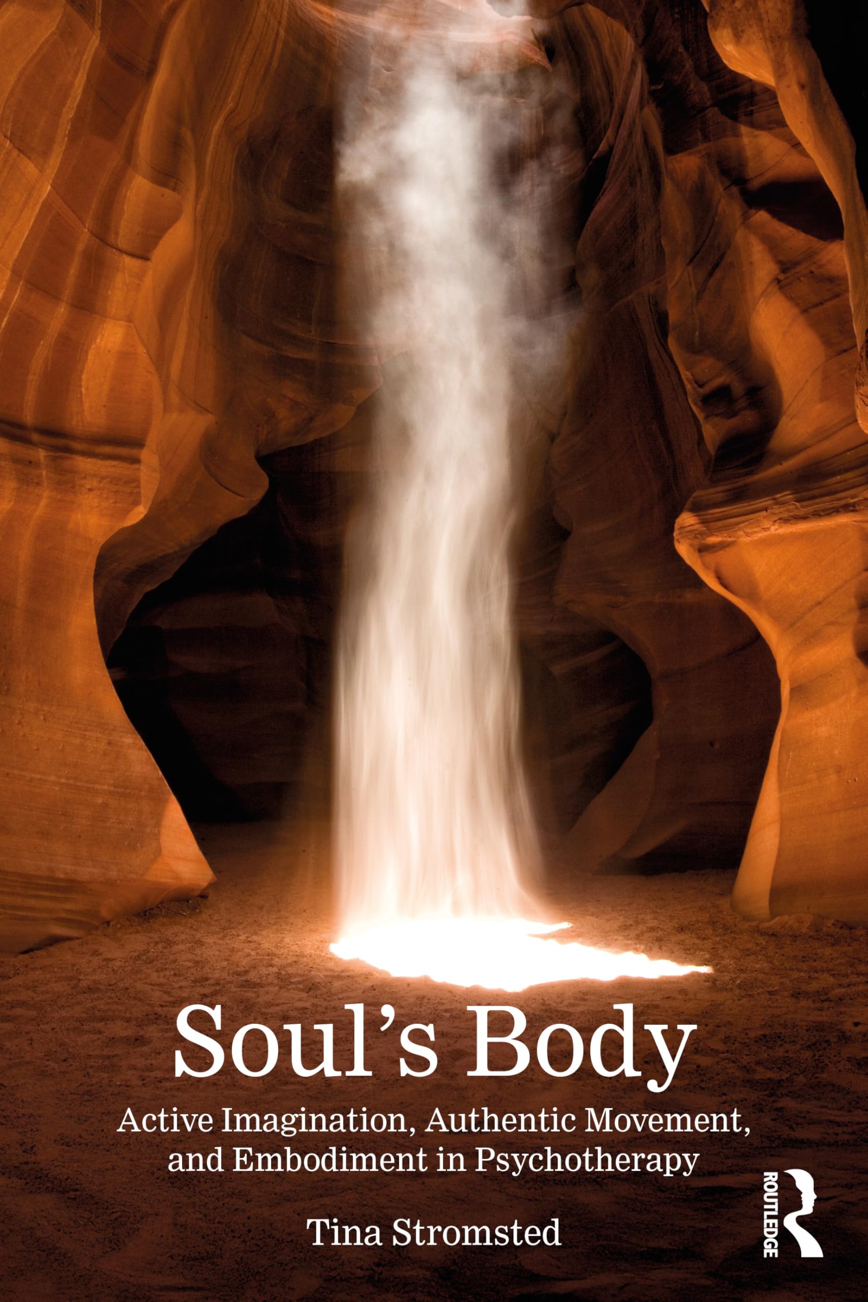 Tina Stromsted Soul's Body, Active Imagination, Authentic Movement, And Embodiment In Psychotherapy