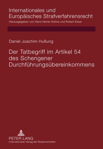 Der Tatbegriff im Artikel 54 des Schengener Durchführungsübereinkommens (Internationales und Europäisches Strafverfahrensrecht)