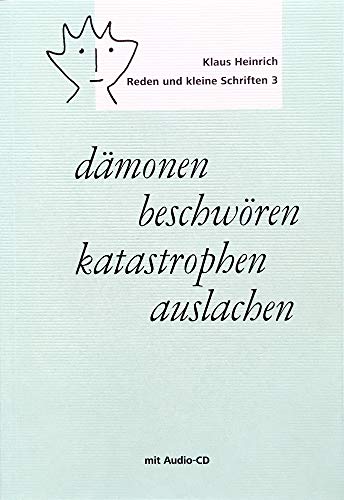 dämonen beschwören – katastrophen auslachen: Reden und kleine Schriften 3 (Klaus Heinrich / Reden und kleine Schriften)