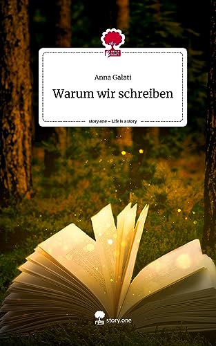 Warum wir schreiben. Life is a Story - story.one