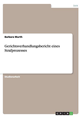Gerichtsverhandlungsbericht eines Strafprozesses