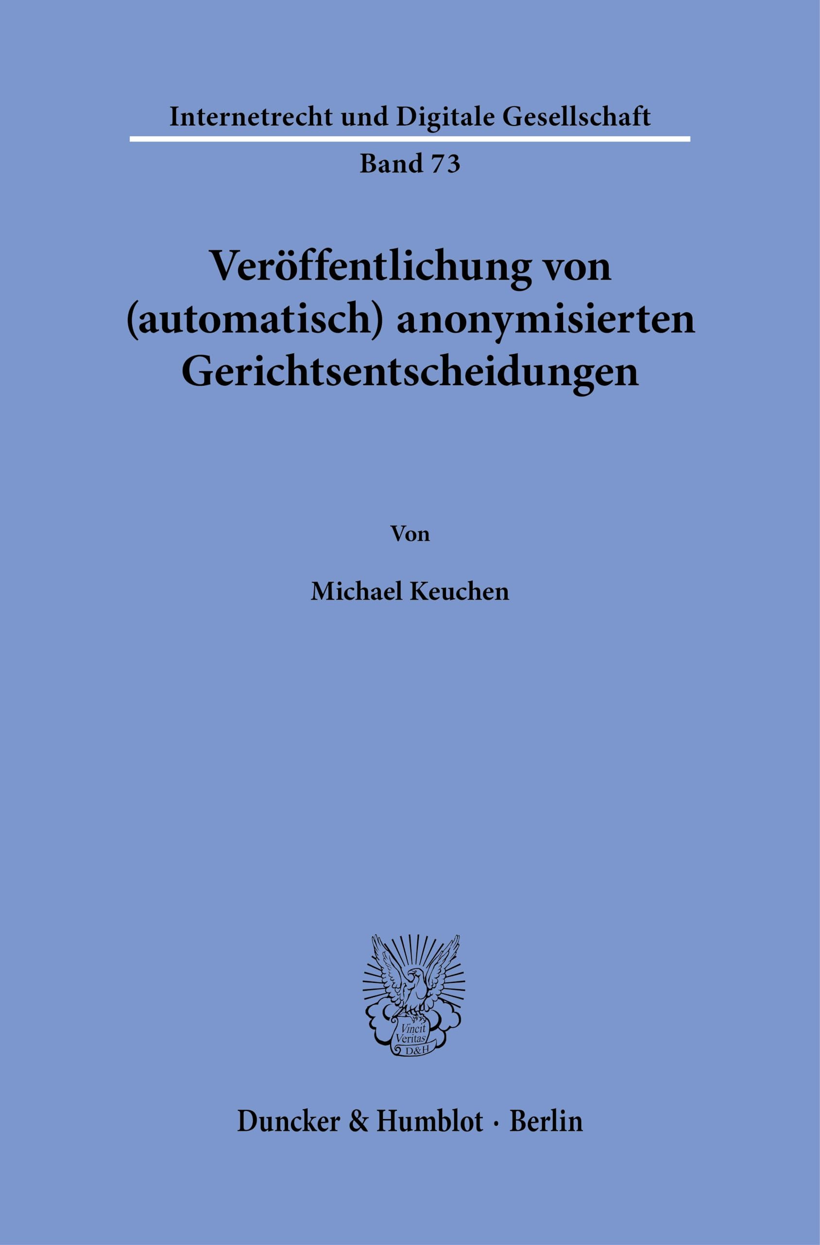 Veröffentlichung von (automatisch) anonymisierten Gerichtsentscheidungen (Internetrecht und Digitale Gesellschaft)