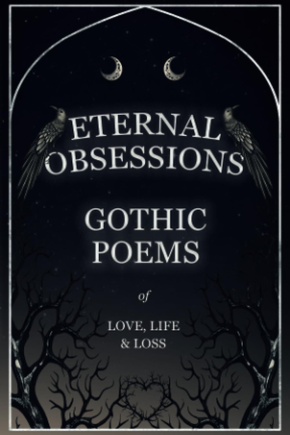 Eternal Obsessions - Gothic Poems of Love, Life, and Loss