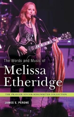 The Words and Music of Melissa Etheridge (The Praeger Singer-Songwriter Collection)