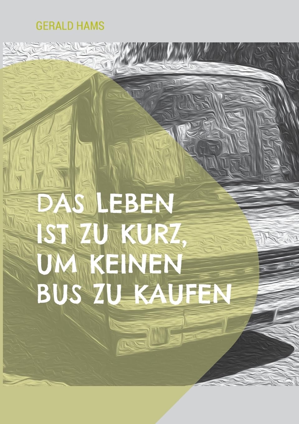 Das Leben ist zu kurz, um keinen Bus zu kaufen