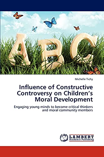 Influence of Constructive Controversy on Children’s Moral Development: Engaging young minds to become critical thinkers and moral community members